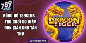Rồng Hổ 789Club